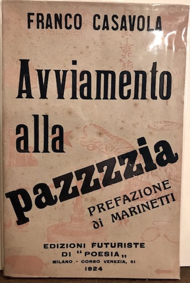 Franco Casavola Avviamento alla pazzia. Preparazione graduale attraverso i luoghi comuni 1924 Milano Edizioni Futuriste di 'Poesia'